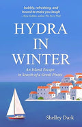 Hydra In Winter: An Island Escape in Search of a Greek Pirate (The Hydra Collection)