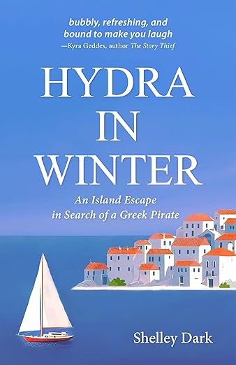 Hydra In Winter: An Island Escape in Search of a Greek Pirate (The Hydra Collection)