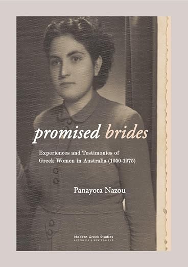 Promised Brides by Panayota Nazou: Experiences and Tesimonies of Greek women in Australia (1950-1975)