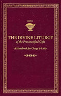 The Divine Liturgy of the Presanctified Gifts: A Handbook for Clergy and Laity