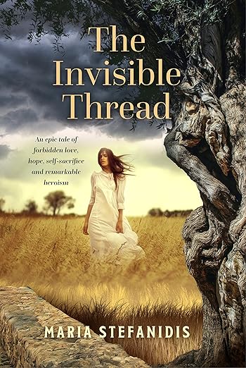 The Invisible Thread: An epic tale of forbidden love, hope, self-sacrifice and remarkable heroism